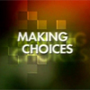 Making Choices Video
